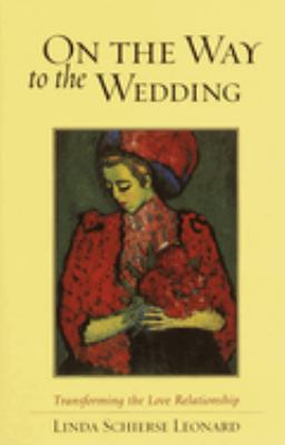On the Way to the Wedding : Transforming the Love Relationship
