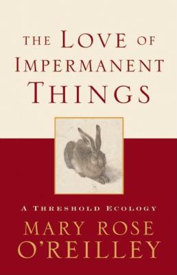 The Love of Impermanent Things : A Threshold Ecology