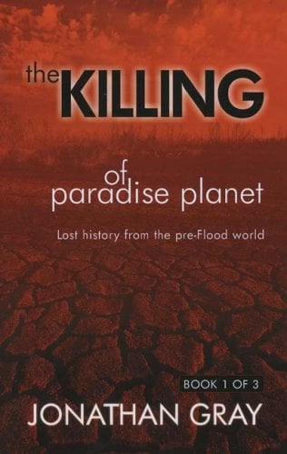 The Killing of Paradise Planet : Lost History from the Pre-Flood World