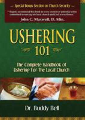 Ushering 101 : Easy Steps to Ushering in the Local Church