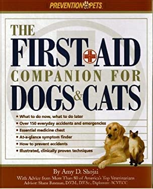 The First-Aid Companion for Dogs and Cats : What to Do Now, What to Do Later, over 150 Everyday Accidents and Emergencies, Essential Medicine Chest, A