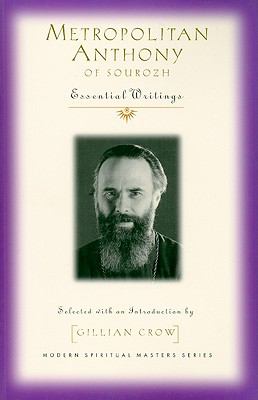 Metropolitan Anthony of Sourozh : Essential Writings