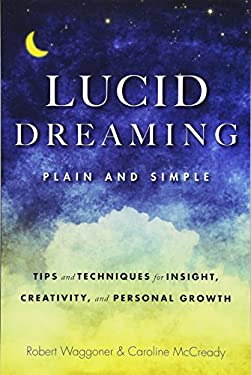 Lucid Dreaming, Plain and Simple : Tips and Techniques for Insight, Creativity, and Personal Growth