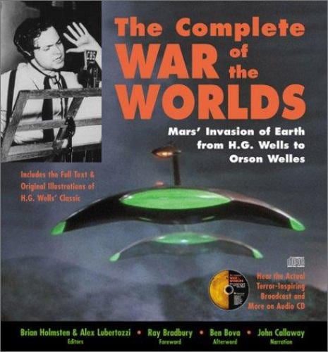 The Complete War of the Worlds : Mars' Invasion of Earth from H. G. Wells to Orson Welles
