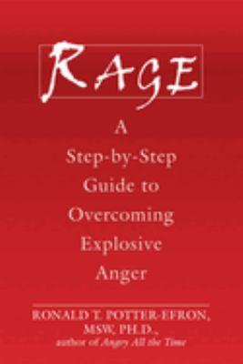 Rage : A Step-by-Step Guide to Overcoming Explosive Anger