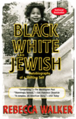 Black White and Jewish : Autobiography of a Shifting Self