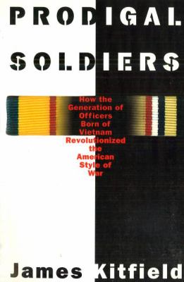 Prodigal Soldiers : How the Generation of Officers Born of Vietnam Revolutionized the American Style of War