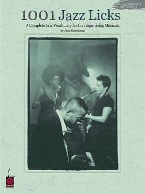 1001 Jazz Licks : A Complete Jazz Vocabulary for the Improvising Musician