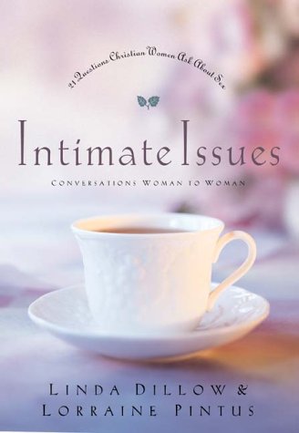 Intimate Issues : 21 Questions Christian Women Ask about Sex