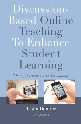 Discussion-Based Online Teaching to Enhance Student Learning : Theory, Practice and Assessment