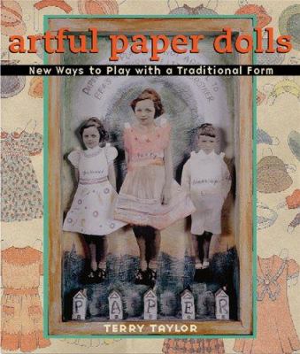 Artful Paper Dolls : New Ways to Play with a Traditional Form