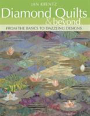 Diamond Quilts and Beyond : From the Basics to Dazzling Designs