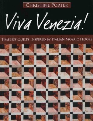 Viva Venezia! : Timeless Quilts Inspired by Italian Mosaic Floors