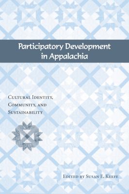Participatory Development in Appalachia : Cultural Identity, Community, and Sustainability