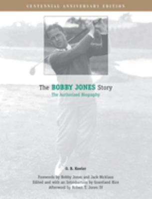 The Bobby Jones Story : The Authorized Biography