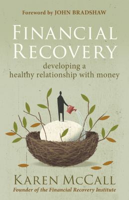 Financial Recovery : Developing a Healthy Relationship with Money
