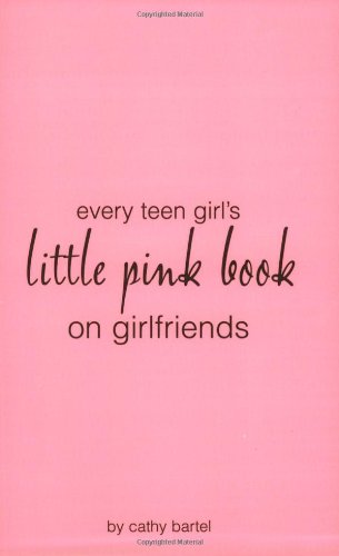 Every Teen Girl's Little Pink Book on Girlfriends
