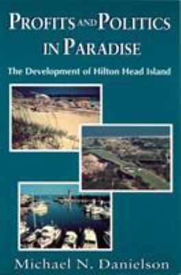 Profits and Politics in Paradise : Development of Hilton Head Island