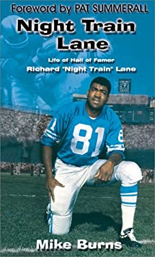 Night Train Lane : The Life of NFL Hall of Famer Richard "Night Train" Lane