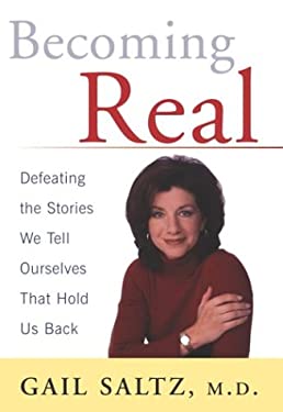 Becoming Real : Defeating the Stories We Tell Ourselves That Hold Us Back