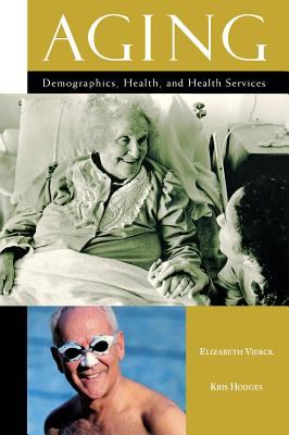 Aging : Demographics, Health, and Health Services