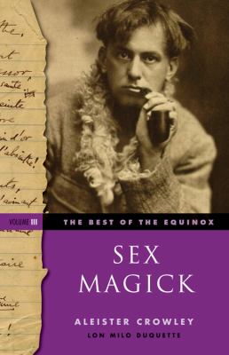 The Best of the Equinox, Sex Magick : Volume III