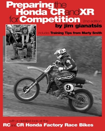 Preparing the Honda Cr and Xr for Competition : Includes Training Tips from Marty Smith, and and a Detailed Look at the Cr and Rc Honda Factory Race B