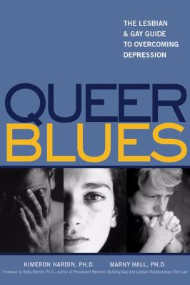 Queer Blues : The Lesbian and Gay Guide to Overcoming Depression