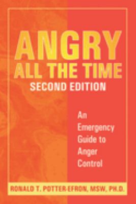 Angry All the Time : An Emergency Guide to Anger Control