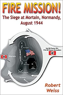 Fire Mission! : The Siege at Mortain, Normandy, August 1944