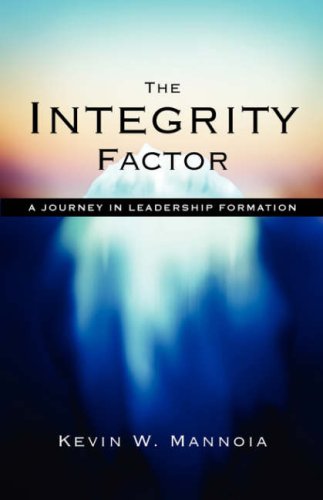 The Integrity Factor : A Journey in Leadership Formation