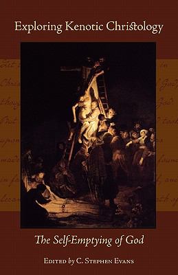 Exploring Kenotic Christology : The Self-Emptying of God