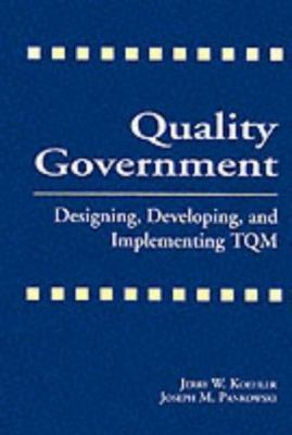 Quality Government : Designing, Developing and Implementing TQM