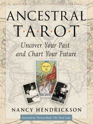 Ancestral Tarot : Uncover Your Past and Chart Your Future
