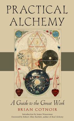 Practical Alchemy : A Guide to the Great Work