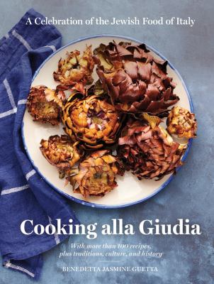 Cooking Alla Giudia : A Celebration of the Jewish Food of Italy