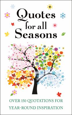 Quotes for All Seasons : Over 150 Quotations for Year-Round Inspiration