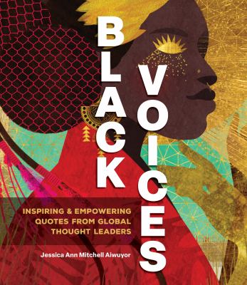 Black Voices : Inspiring and Empowering Quotes from Global Thought Leaders