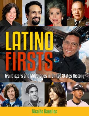 Latino Firsts : Trailblazers and Milestones in United States History