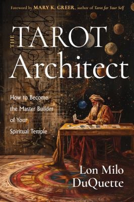 The Tarot Architect : How to Become the Master Builder of Your Spiritual Temple