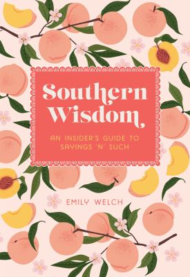 Southern Wisdom : An Insider's Guide to Sayings 'n' Such