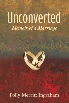 Unconverted : Memoir of a Marriage