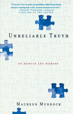 Unreliable Truth : On Memoir and Memory
