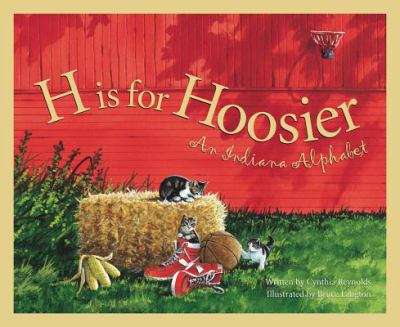 H Is for Hoosier : An Indiana Alphabet