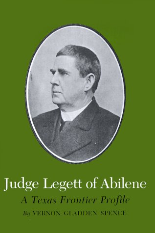 Judge Legett of Abilene : A Texas Frontier Profile
