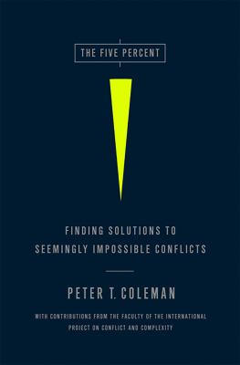 The Five Percent : Finding Solutions to Seemingly Impossible Conflicts