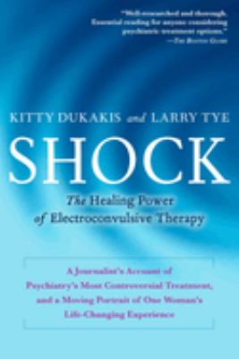 Shock : The Healing Power of Electroconvulsive Therapy