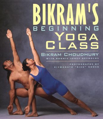Bikram's Beginning Yoga Class : Revised and Updated