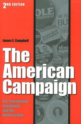 The American Campaign : U. S. Presidential Campaigns and the National Vote