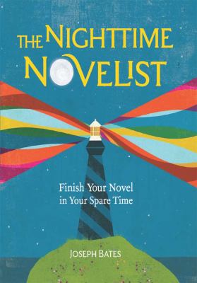 The Nighttime Novelist : Finish Your Novel in Your Spare Time